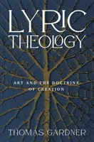 Lyrická teológia: Umenie a náuka o stvorení - Lyric Theology: Art and the Doctrine of Creation