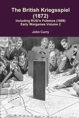 Britský Kriegsspiel (1872) vrátane Rusiho Polemosu (1888) Early Wargames Volume 2 - The British Kriegsspiel (1872) Including Rusi's Polemos (1888) Early Wargames Volume 2