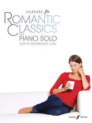 Classic FM -- Romantická klasika: Pre sólový klavír - Classic FM -- Romantic Classics: For Piano Solo