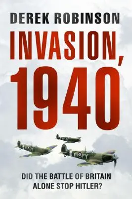 Invázia, 1940: Zastavila Hitlera len bitka o Britániu? - Invasion, 1940: Did the Battle of Britain Alone Stop Hitler?