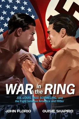 Vojna v ringu: Joe Louis, Max Schmeling a boj medzi Amerikou a Hitlerom - War in the Ring: Joe Louis, Max Schmeling, and the Fight Between America and Hitler