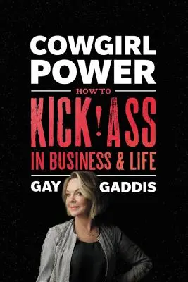 Cowgirl Power: Ako nakopávať zadky v podnikaní a živote - Cowgirl Power: How to Kick Ass in Business and Life