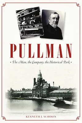 Pullman: človek, spoločnosť, historický park - Pullman: The Man, the Company, the Historical Park