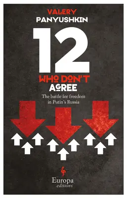 Dvanásť, ktorí nesúhlasia: Boj o slobodu v Putinovom Rusku - Twelve Who Don't Agree: The Battle for Freedom in Putin's Russia
