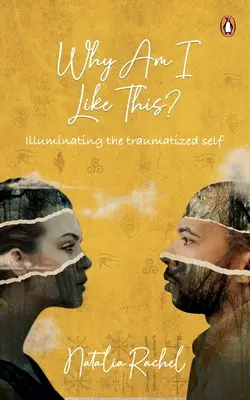 Prečo som taký? Osvetlenie traumatizovaného ja - Why Am I Like This?: Illuminating the Traumatized Self