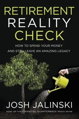 Reality check pre dôchodcov: Ako minúť svoje peniaze a zanechať úžasné dedičstvo - Retirement Reality Check: How to Spend Your Money and Still Leave an Amazing Legacy