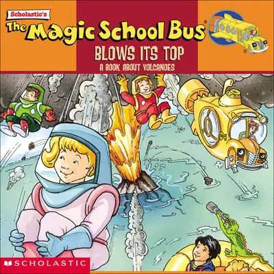 Kúzelný školský autobus vybuchuje: Kniha o sopkách - The Magic School Bus Blows Its Top: A Book about Volcanoes