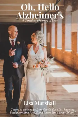Ahoj, Alzheimerova choroba: Ahoj, Alzheimerova choroba: Cesta lásky opatrovateľa - Oh, Hello Alzheimer's: A Caregiver's Journey of Love