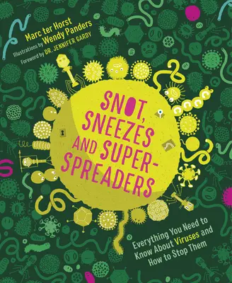 Smrkanie, kýchanie a superrozširovanie: Všetko, čo potrebujete vedieť o vírusoch a ako ich zastaviť. - Snot, Sneezes, and Super-Spreaders: Everything You Need to Know about Viruses and How to Stop Them.