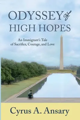 Odysea veľkých nádejí: Príbeh imigranta o obetavosti, odvahe a láske - Odyssey of High Hopes: An Immigrant's Tale of Sacrifice, Courage, and Love