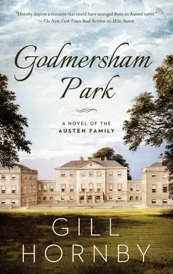 Godmersham Park: Román o rodine Austenovcov - Godmersham Park: A Novel of the Austen Family