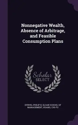 Nezáporné bohatstvo, absencia arbitráže a uskutočniteľné plány spotreby - Nonnegative Wealth, Absence of Arbitrage, and Feasible Consumption Plans