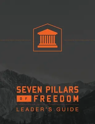 Príručka pre vedúcich 7 pilierov slobody - 7 Pillars of Freedom Leaders Guide