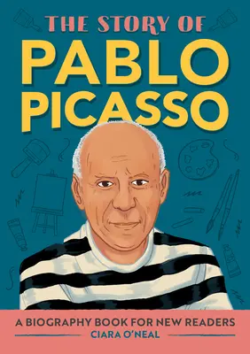 Príbeh Pabla Picassa: Životopisná kniha pre nových čitateľov - The Story of Pablo Picasso: A Biography Book for New Readers