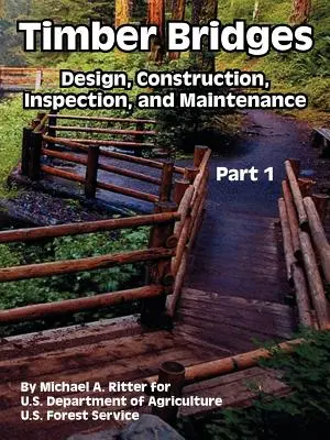 Drevené mosty: Mosty: navrhovanie, výstavba, kontrola a údržba (prvá časť) - Timber Bridges: Design, Construction, Inspection, and Maintenance (Part One)