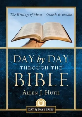 Deň po dni Bibliou: Mojžišove spisy - Genesis a Exodus - Day by Day Through the Bible: The Writings of Moses - Genesis & Exodus
