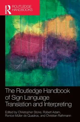 Routledge Handbook of Sign Language Translation and Interpreting - The Routledge Handbook of Sign Language Translation and Interpreting