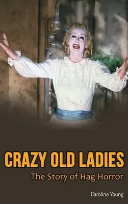 Bláznivé staré dámy (tvrdá väzba): Príbeh Hag Horror (knižná publikácia) - Crazy Old Ladies (hardback): The Story of Hag Horror