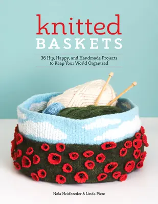 Pletené košíky: Košikárka: 42 veselých a ručne vyrábaných projektov, ktoré vám pomôžu usporiadať si svet. - Knitted Baskets: 42 Hip, Happy, and Handmade Projects to Keep Your World Organized
