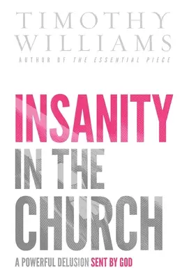 Šialenstvo v cirkvi: Mocný blud zoslaný Bohom - Insanity in the Church: A Powerful Delusion Sent by God