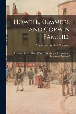 Howell, Summers a Corwin Families: Howell z koloniálnych a revolučných rodov Ameriky. - Howell, Summers and Corwin Families: Reprinted for A.S. Howell From Colonial and Revolutionary Lineages of America.