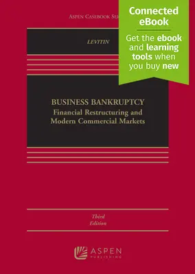 Obchodný bankrot: Finančná reštrukturalizácia a moderné obchodné trhy [Connected Ebook] - Business Bankruptcy: Financial Restructuring and Modern Commercial Markets [Connected Ebook]