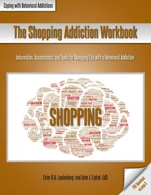 Pracovná kniha Závislosť od nakupovania: Informácie, hodnotenia a nástroje na zvládnutie života so závislosťou od správania. - The Shopping Addiction Workbook: Information, Assessments, and Tools for Managing Life with a Behavioral Addiction
