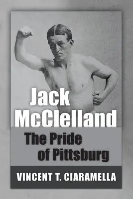 Jack McClelland: Pýcha Pittsburgu - Jack McClelland: The Pride of Pittsburg