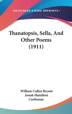 Thanatopsis, Sella a iné básne (1911) - Thanatopsis, Sella, And Other Poems (1911)