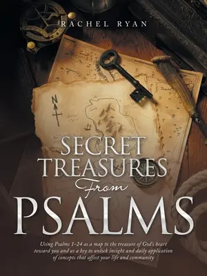 Tajné poklady zo žalmov: Žalmy 1-24 ako mapa k pokladu Božieho srdca voči tebe a ako kľúč na odomknutie vhľadu a každodennú aplikáciu - Secret Treasures from Psalms: Using Psalms 1-24 as a Map to the Treasure of God's Heart Toward You and as a Key to Unlock Insight and Daily Applicat