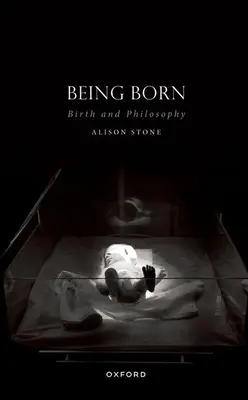 Narodiť sa: Zrodenie a filozofia - Being Born: Birth and Philosophy