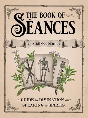 Kniha Sances: Príručka o veštení a rozprávaní s duchmi - The Book of Sances: A Guide to Divination and Speaking to Spirits