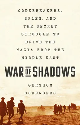 Vojna tieňov: Tajný boj o vyhnanie nacistov z Blízkeho východu: lúštitelia kódov, špióni a tajný boj - War of Shadows: Codebreakers, Spies, and the Secret Struggle to Drive the Nazis from the Middle East