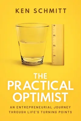 Praktický optimista: Podnikateľská cesta cez životné zlomy - The Practical Optimist: An Entrepreneurial Journey Through Life's Turning Points