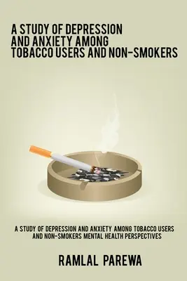 Štúdia depresie a úzkosti medzi užívateľmi a nefajčiarmi tabaku Mental Health Perspectives - A study of depression and anxiety among tobacco users and non-smokers Mental Health Perspectives