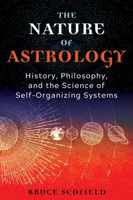 Príroda astrológie: história, filozofia a veda o samoorganizujúcich sa systémoch - The Nature of Astrology: History, Philosophy, and the Science of Self-Organizing Systems