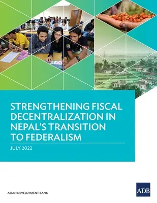 Posilnenie fiškálnej decentralizácie pri prechode Nepálu k federalizmu - Strengthening Fiscal Decentralization in Nepal's Transition to Federalism
