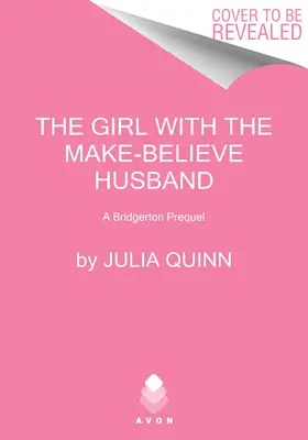 Dievča s vymysleným manželom: Bridgerton Prequel - The Girl with the Make-Believe Husband: A Bridgerton Prequel