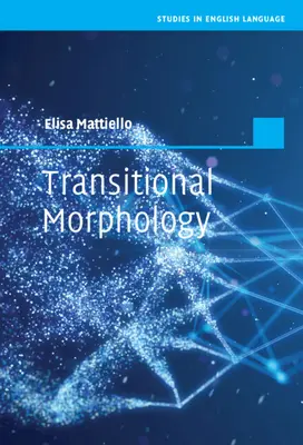 Prechodná morfológia: Kombinovanie tvarov v súčasnej angličtine - Transitional Morphology: Combining Forms in Modern English