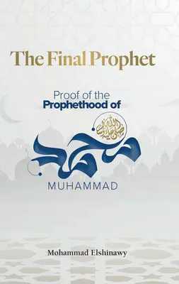 Posledný prorok: Dôkaz Mohamedovho proroctva - The Final Prophet: Proof of the Prophethood of Muhammad