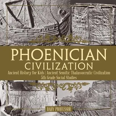 Fénická civilizácia - Staroveké dejiny pre deti Staroveká semitská civilizácia Talassokratovci Spoločenské vedy pre 5. ročník - Phoenician Civilization - Ancient History for Kids Ancient Semitic Thalassocratic Civilization 5th Grade Social Studies