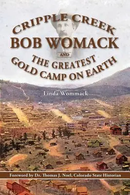 Cripple Creek, Bob Womack a najväčší zlatý tábor na svete - Cripple Creek, Bob Womack and The Greatest Gold Camp on Earth