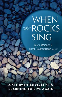 Keď skaly spievajú: Príbeh lásky, straty a učenia sa znovu žiť - When the Rocks Sing: A Story of Love, Loss, & Learning to Live Again