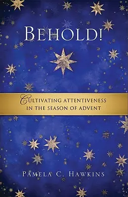 Hľa! Pestovanie pozornosti v adventnom období - Behold! Cultivating Attentiveness in the Season of Advent