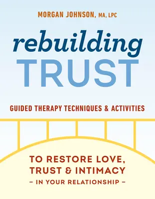 Obnovenie dôvery: Dôvera: Vedené terapeutické techniky a aktivity na obnovenie lásky, dôvery a intimity vo vašom vzťahu - Rebuilding Trust: Guided Therapy Techniques and Activities to Restore Love, Trust, and Intimacy in Your Relationship