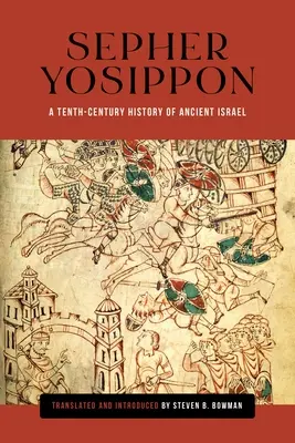 Sepher Yosippon: Dejiny starovekého Izraela v desiatom storočí - Sepher Yosippon: A Tenth-Century History of Ancient Israel