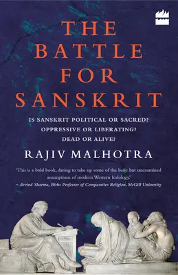 Bitka o sanskrit: Je sanskrit politický alebo posvätný? Utláčajúci alebo oslobodzujúci? Mŕtvy alebo živý? - Battle for Sanskrit: Is Sanskrit Political or Sacred? Oppressive or Liberating? Dead or Alive?