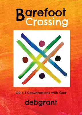 Bosý prechod: Vydanie: 100+1 rozhovorov s Bohom - Barefoot Crossing: 100+1 Conversations with God