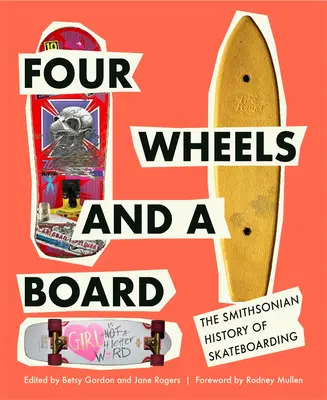 Štyri kolesá a doska: Smithsonian History of Skateboarding (História skateboardingu) - Four Wheels and a Board: The Smithsonian History of Skateboarding