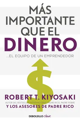 Ms Importante Que El Dinero. El Equipo de Un Emprendedor / Dôležitejšie ako peniaze - Ms Importante Que El Dinero. El Equipo de Un Emprendedor / More Important Than Money
